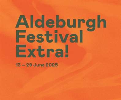 Aldeburgh Festival Extra!