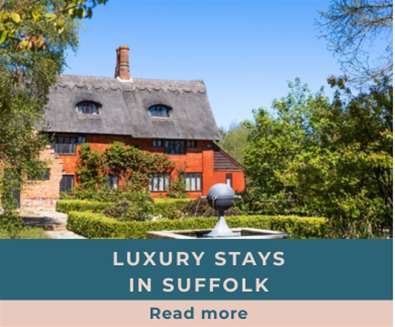 Luxury Suffolk Stays