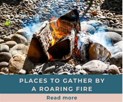 Places to Gather by a Roaring Fire