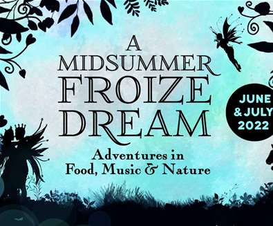 A Midsummer Froize Dream - Adventures in Food, Music & Nature